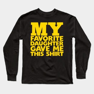 My Favorite Daughter Gave Me This Shirt Long Sleeve T-Shirt